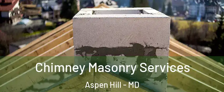 Chimney Masonry Services Aspen Hill - MD
