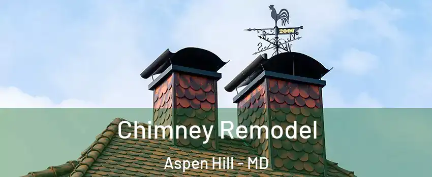  Chimney Remodel Aspen Hill - MD