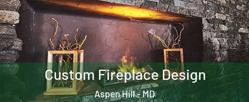  Custom Fireplace Design Aspen Hill - MD