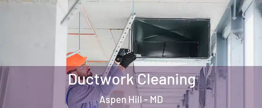  Ductwork Cleaning Aspen Hill - MD