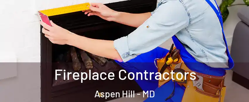  Fireplace Contractors Aspen Hill - MD