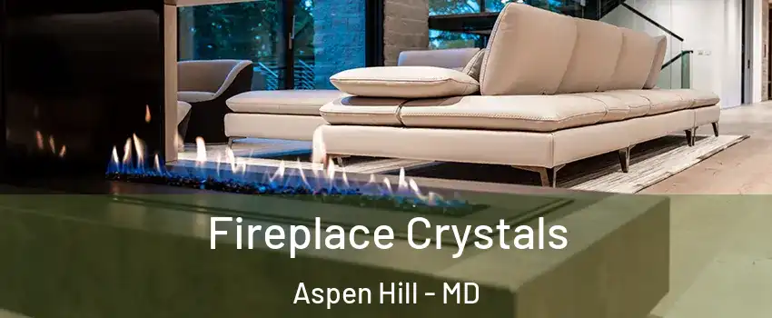  Fireplace Crystals Aspen Hill - MD