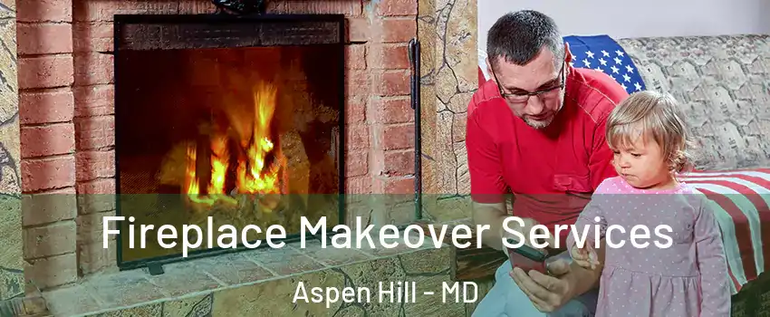  Fireplace Makeover Services Aspen Hill - MD