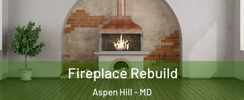  Fireplace Rebuild Aspen Hill - MD