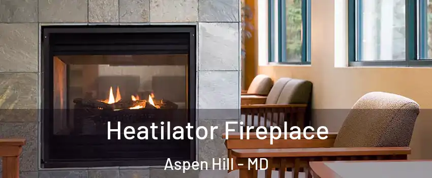  Heatilator Fireplace Aspen Hill - MD