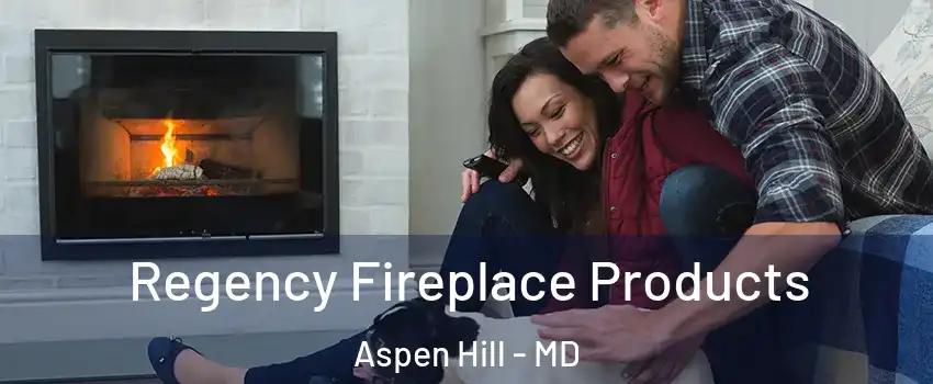  Regency Fireplace Products Aspen Hill - MD