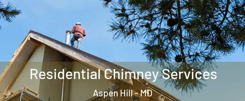  Residential Chimney Services Aspen Hill - MD