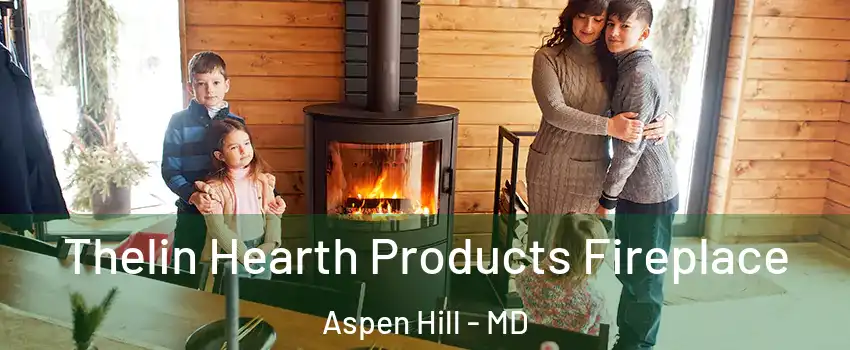  Thelin Hearth Products Fireplace Aspen Hill - MD